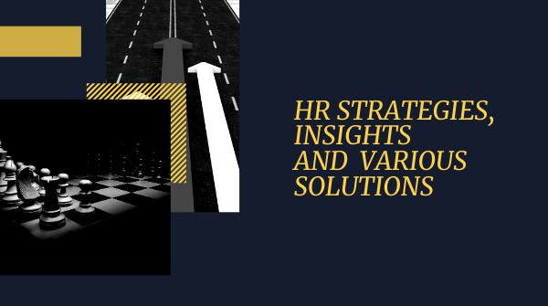 HR Strategies, Insights and Various Solutions to Support Business Performance