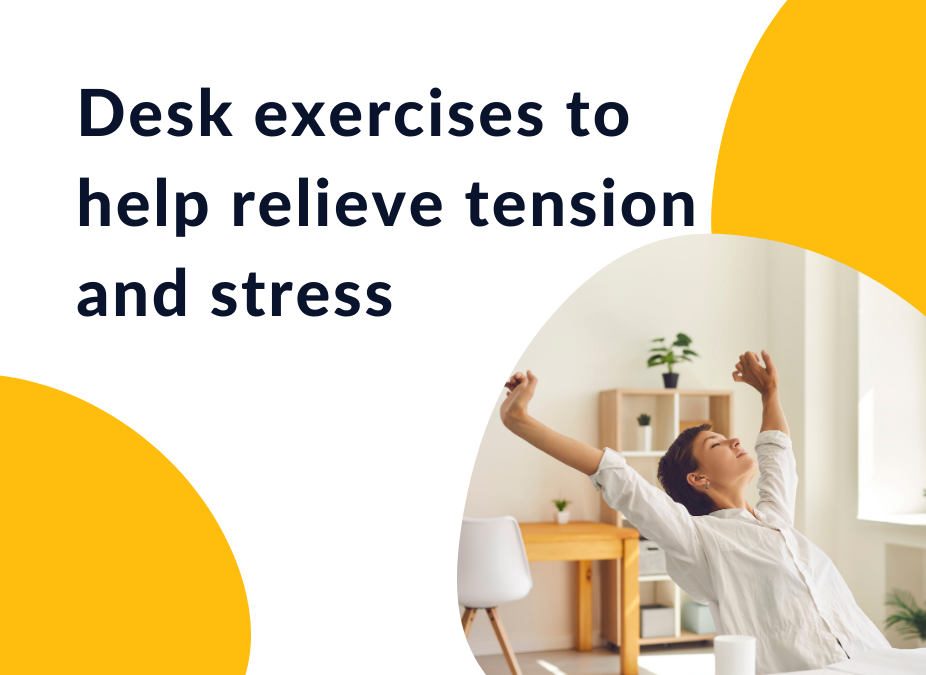 Desk exercises to help relieve tension and stress