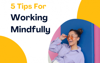 5 Tips For Working Mindfully